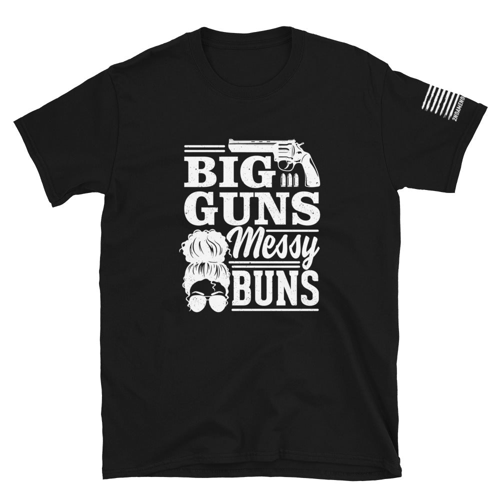 Big Guns, Messy Buns - Short-Sleeve Unisex T-Shirt - 2nd Amendment Style