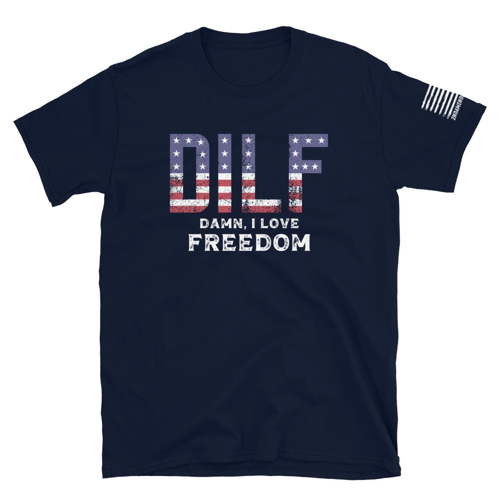 DILF - Damn, I Love Freedom - Short-Sleeve Unisex T-Shirt - 2nd Amendment Style