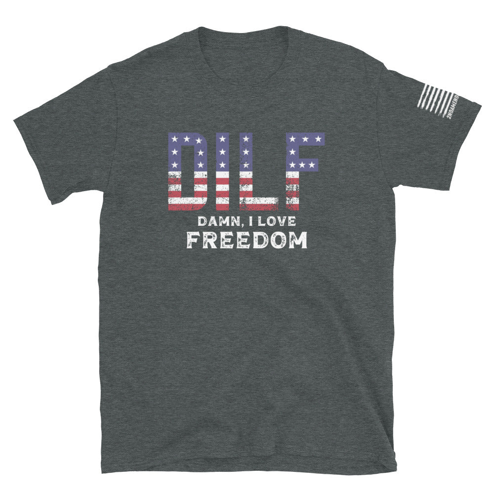 DILF - Damn, I Love Freedom - Short-Sleeve Unisex T-Shirt - 2nd Amendment Style