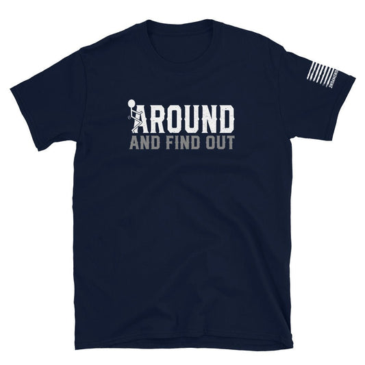 F*ck Around and Find Out - Short-Sleeve Unisex T-Shirt - 2nd Amendment Style