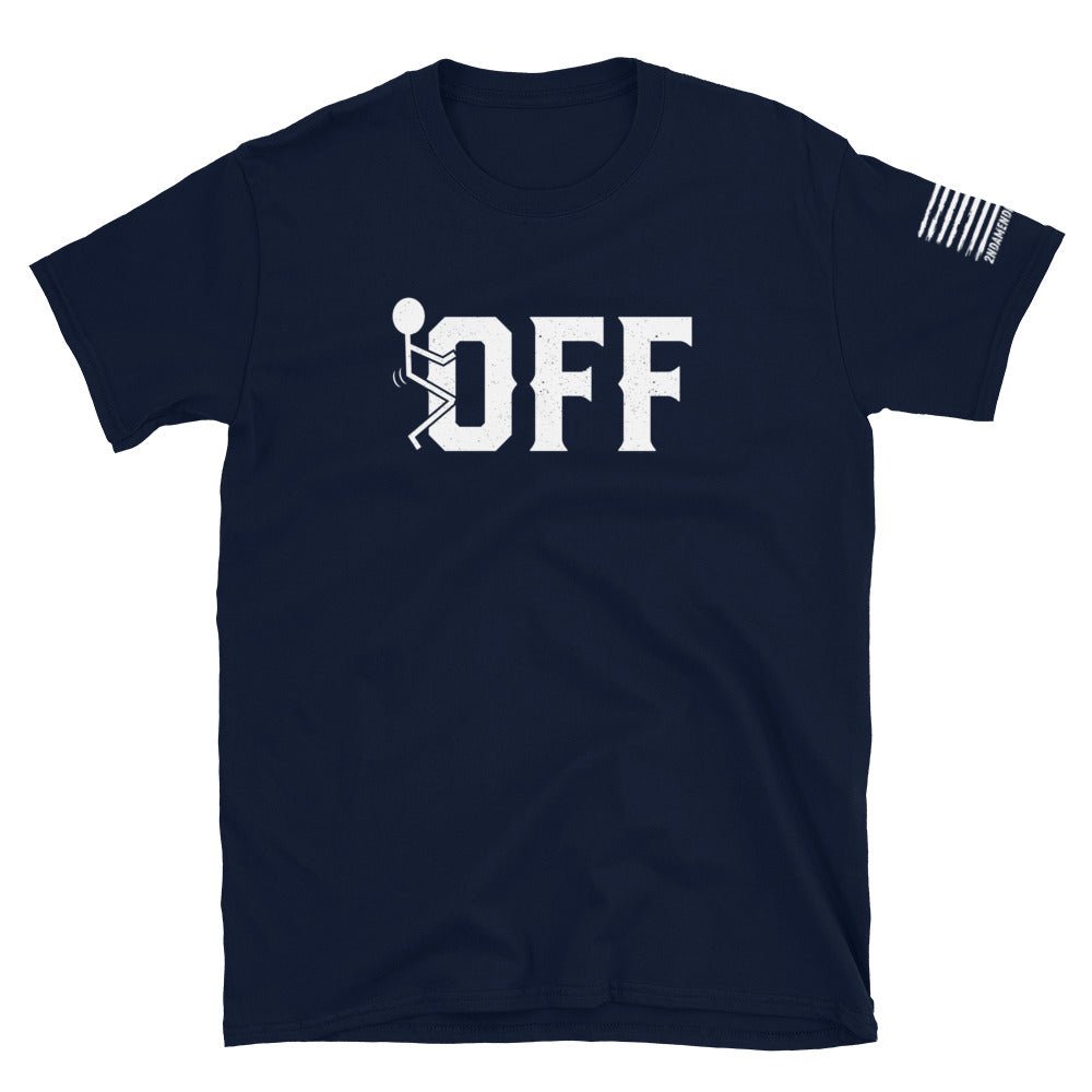 F*ck Off - Short-Sleeve Unisex T-Shirt - 2nd Amendment Style