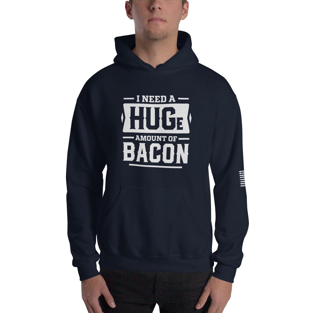 I Need a Huge Amount of Bacon - Unisex Hoodie - 2nd Amendment Style