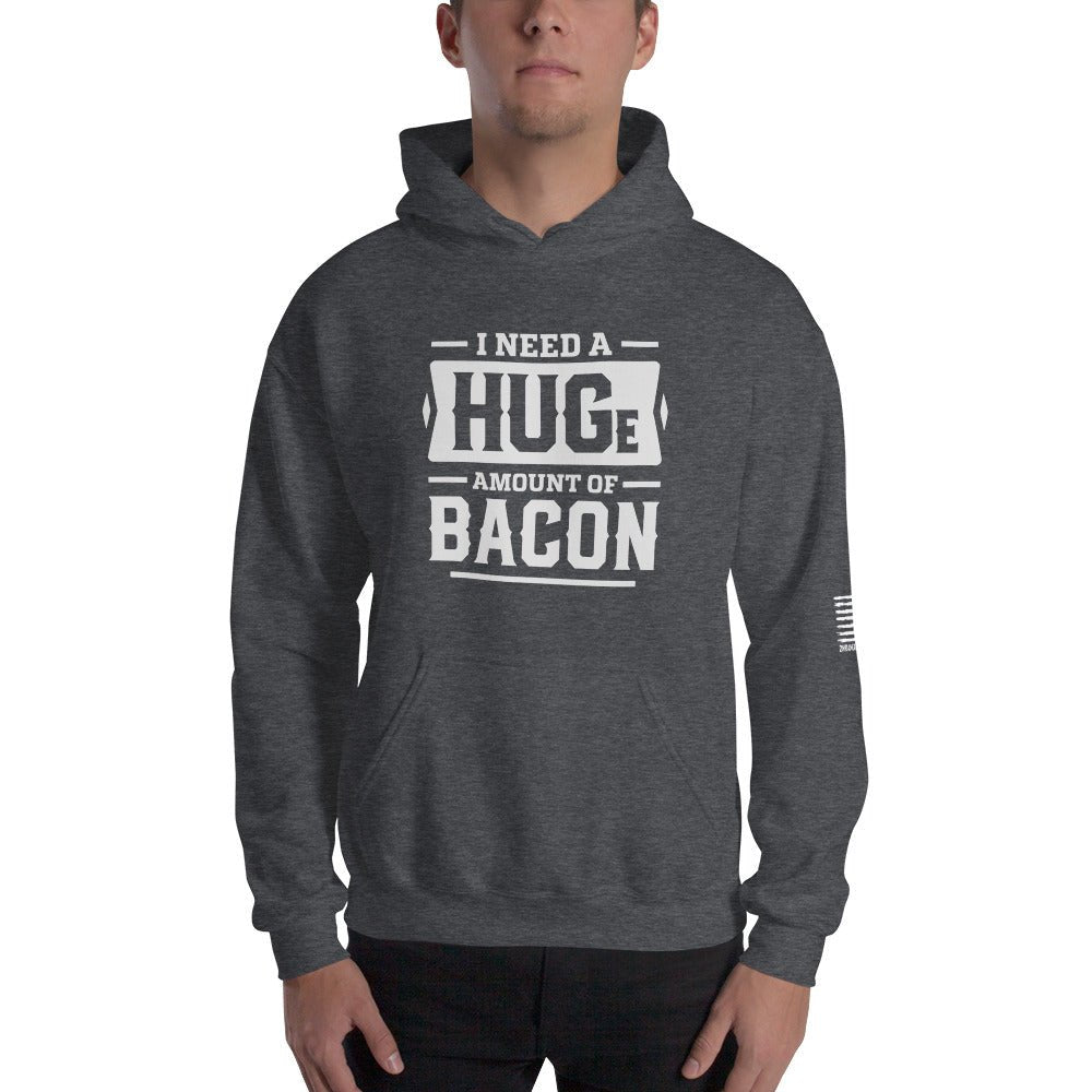 I Need a Huge Amount of Bacon - Unisex Hoodie - 2nd Amendment Style