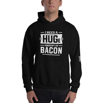 I Need a Huge Amount of Bacon - Unisex Hoodie - 2nd Amendment Style