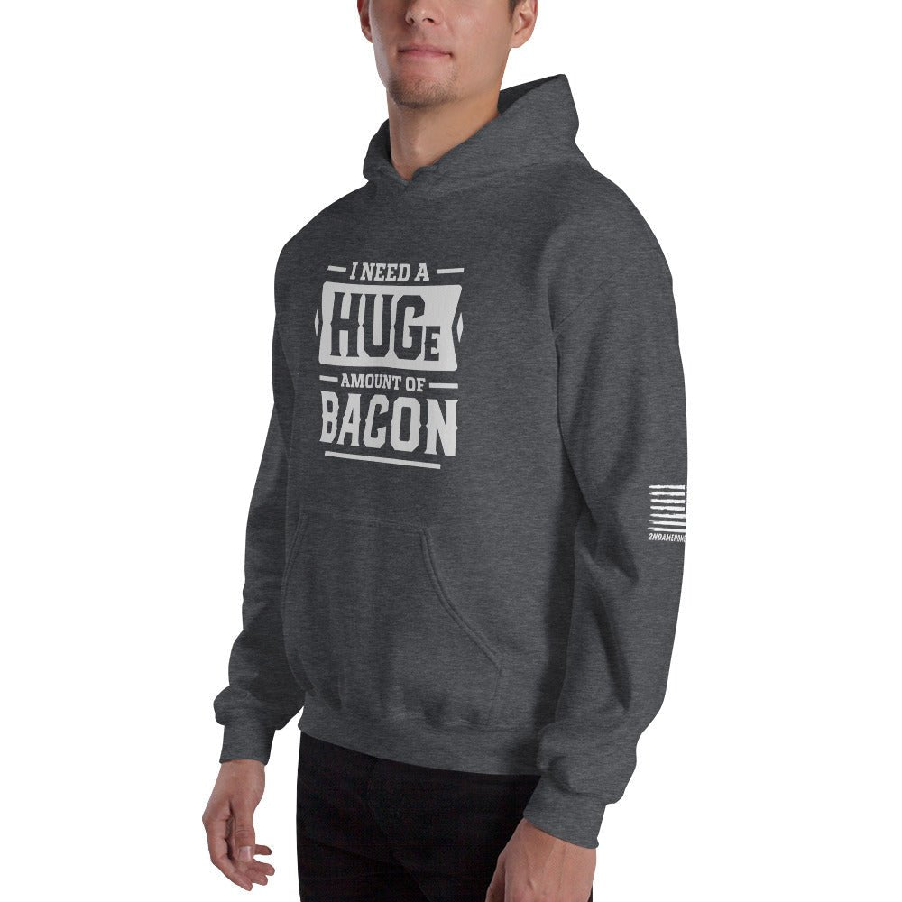 I Need a Huge Amount of Bacon - Unisex Hoodie - 2nd Amendment Style