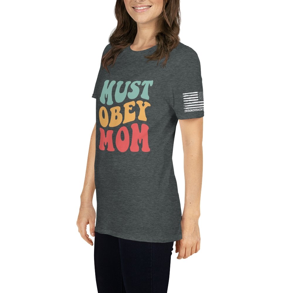 Must Obey Mom - Groovy Font - Short-Sleeve Unisex T-Shirt - 2nd Amendment Style