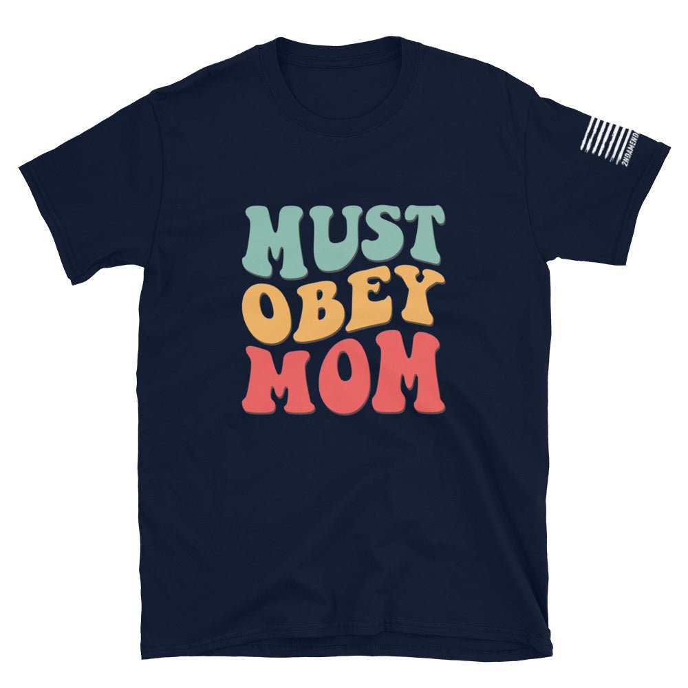 Must Obey Mom - Groovy Font - Short-Sleeve Unisex T-Shirt - 2nd Amendment Style