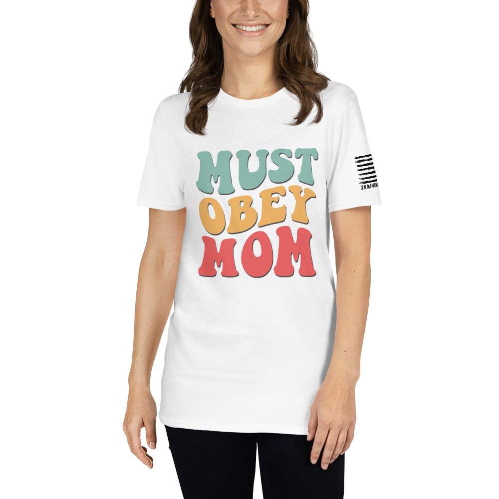 Must Obey Mom - Groovy Font - Short-Sleeve Unisex T-Shirt - 2nd Amendment Style